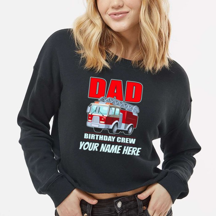 Personalized Custom Name Dad Funny Birthday Crew Firetruck Cropped Pullover Crew