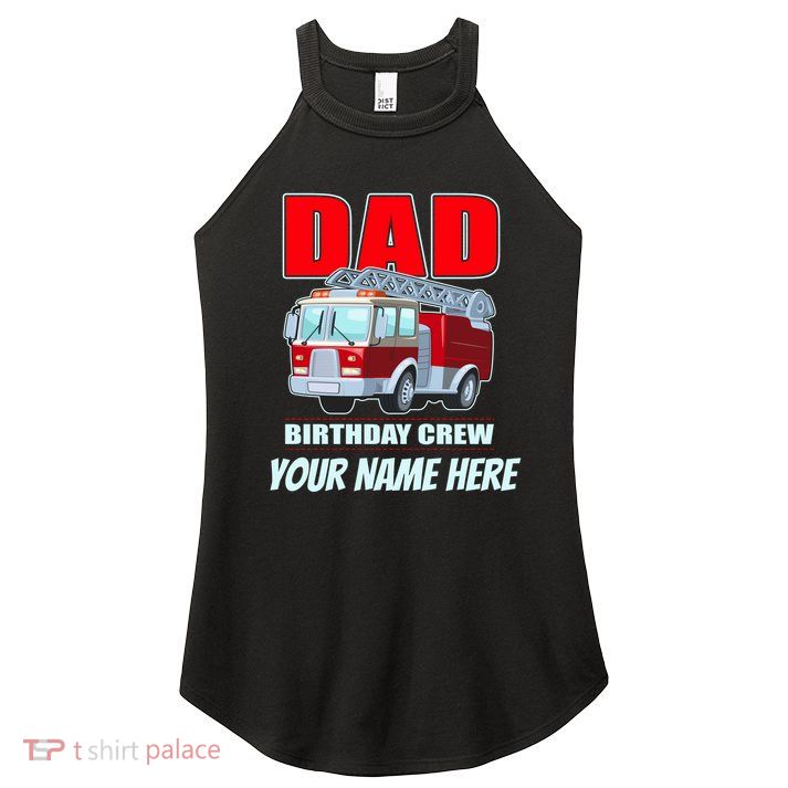 Personalized Custom Name Dad Funny Birthday Crew Firetruck Women's Perfect Tri Rocker Tank