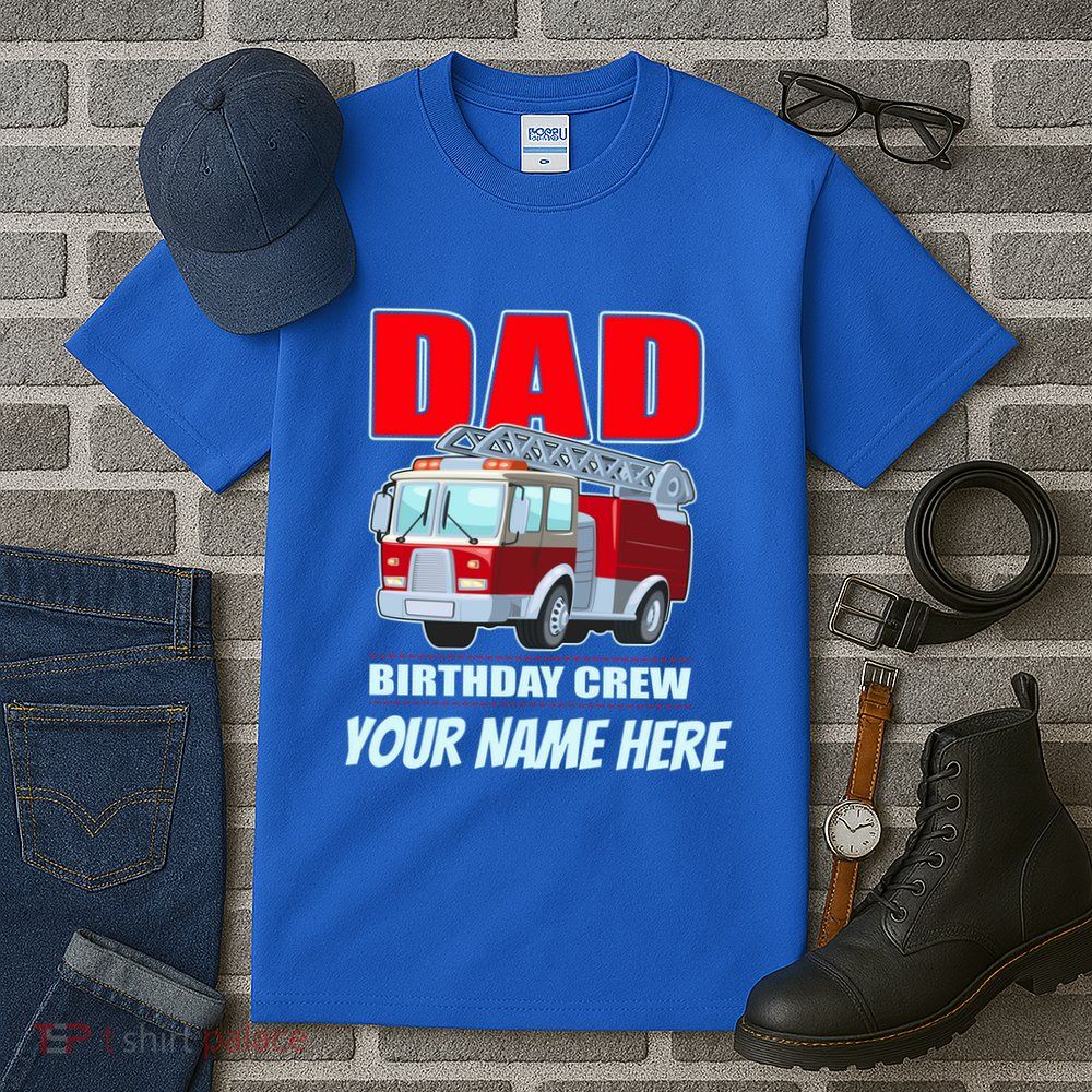 Personalized Custom Name Dad Funny Birthday Crew Firetruck Tall T-Shirt