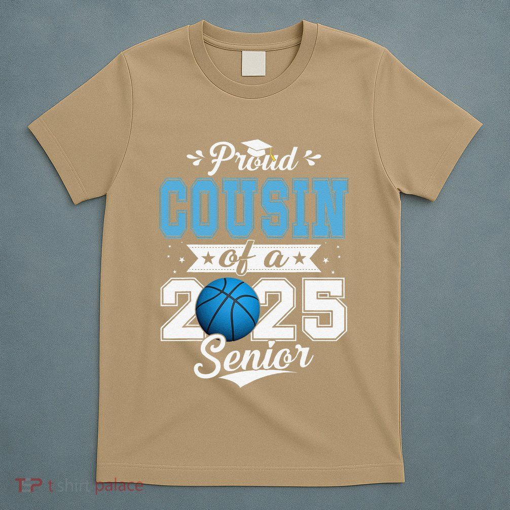 Proud Cousin Of A 2025 Senior Graduate Basketball Gift T-Shirt