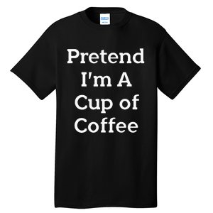 Pretend Cup Of Coffee Costume Funny Halloween Coffee Tall T-Shirt