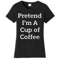 Pretend Cup Of Coffee Costume Funny Halloween Coffee Women's T-Shirt