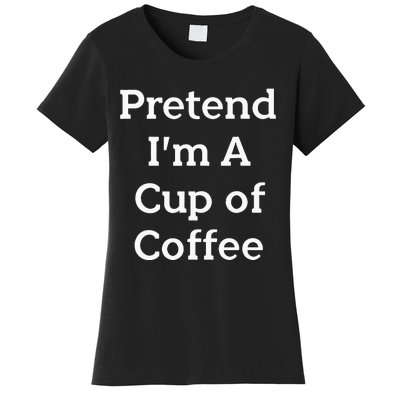 Pretend Cup Of Coffee Costume Funny Halloween Coffee Women's T-Shirt