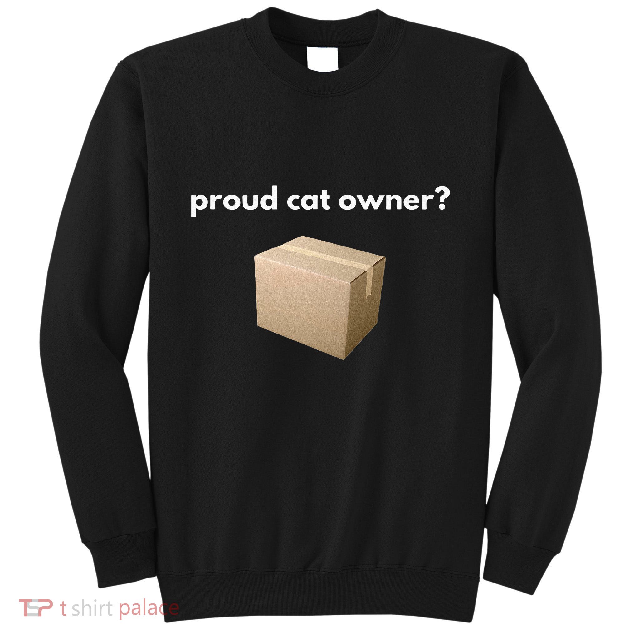 Proud Cat Owner Schrodingers Cat Funny Tall Sweatshirt