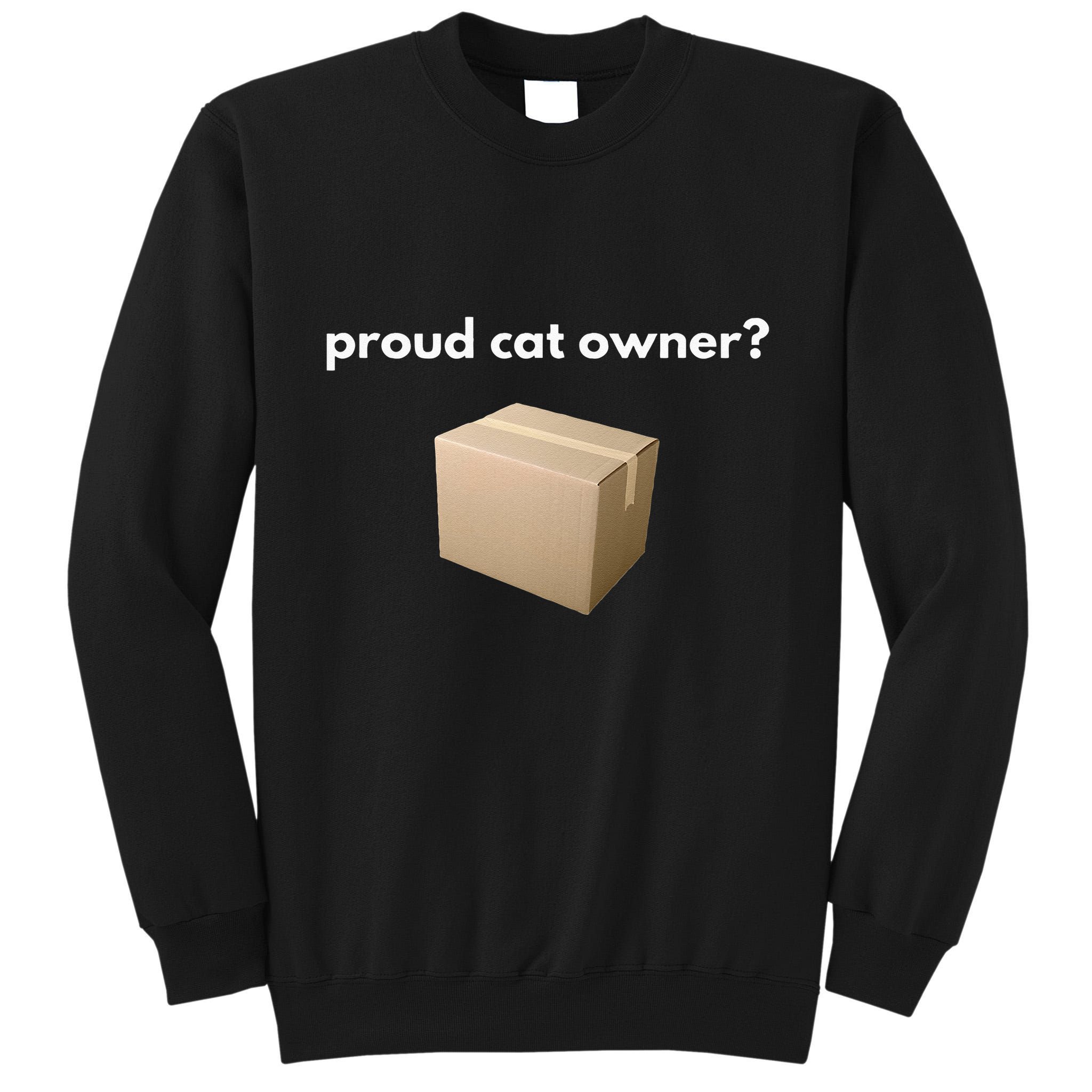 Proud Cat Owner Schrodingers Cat Funny Tall Sweatshirt