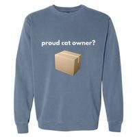 Proud Cat Owner Schrodingers Cat Funny Garment-Dyed Sweatshirt