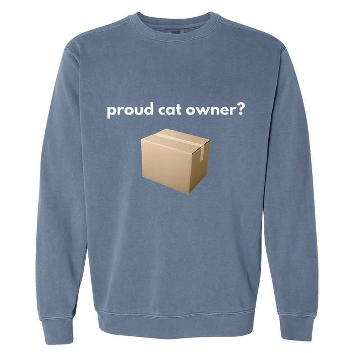 Proud Cat Owner Schrodingers Cat Funny Garment-Dyed Sweatshirt