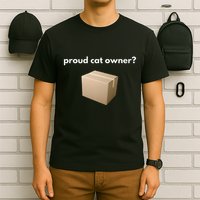 Proud Cat Owner Schrodingers Cat Funny T-Shirt