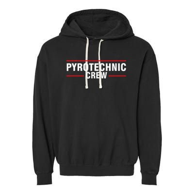 Pyrotechnic Crew Pyro Pyromaniac Fireworks Pyrotechnician Garment-Dyed Fleece Hoodie