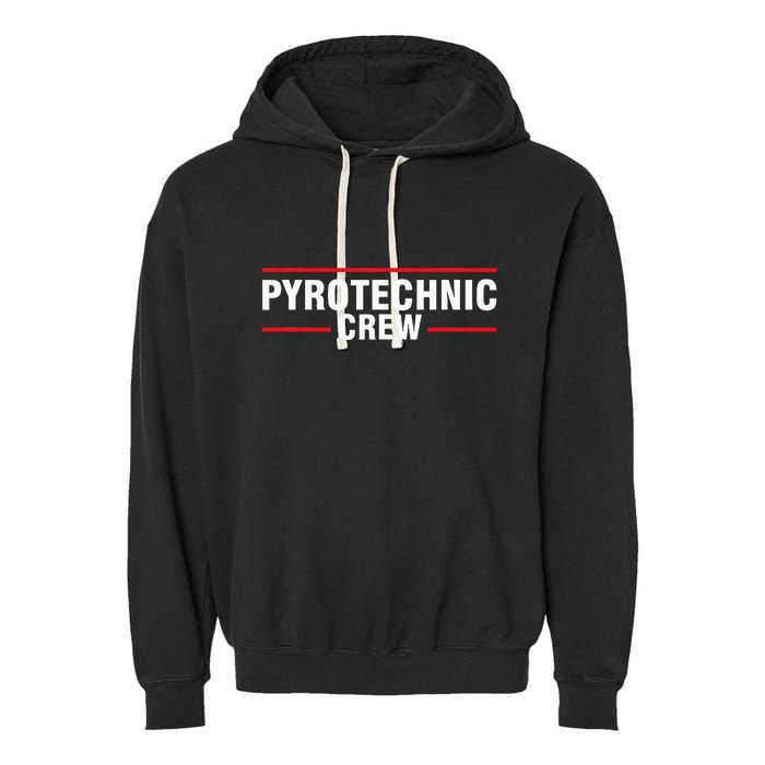 Pyrotechnic Crew Pyro Pyromaniac Fireworks Pyrotechnician Garment-Dyed Fleece Hoodie