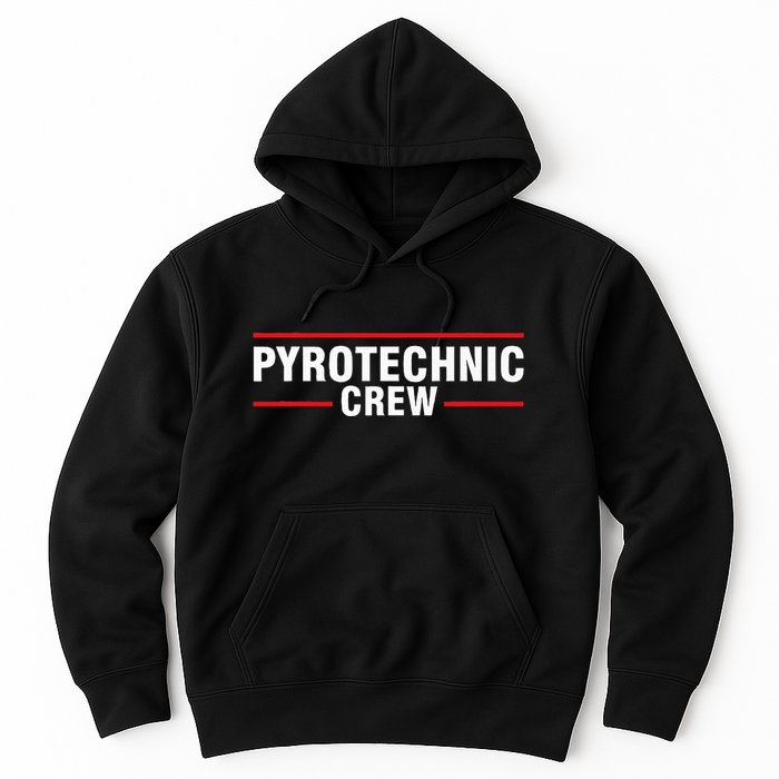 Pyrotechnic Crew Pyro Pyromaniac Fireworks Pyrotechnician Hoodie