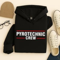 Pyrotechnic Crew Pyro Pyromaniac Fireworks Pyrotechnician Hoodie
