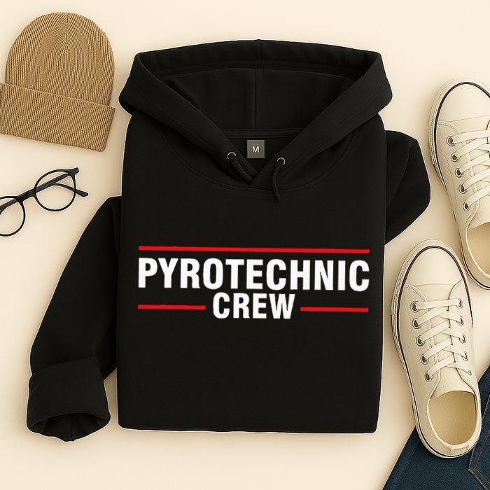 Pyrotechnic Crew Pyro Pyromaniac Fireworks Pyrotechnician Hoodie