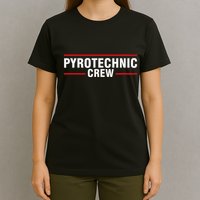 Pyrotechnic Crew Pyro Pyromaniac Fireworks Pyrotechnician T-Shirt