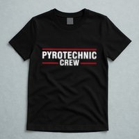 Pyrotechnic Crew Pyro Pyromaniac Fireworks Pyrotechnician T-Shirt