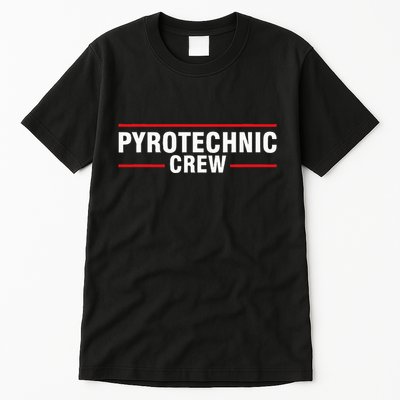 Pyrotechnic Crew Pyro Pyromaniac Fireworks Pyrotechnician Tall T-Shirt
