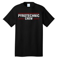 Pyrotechnic Crew Pyro Pyromaniac Fireworks Pyrotechnician Tall T-Shirt