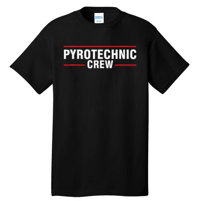 Pyrotechnic Crew Pyro Pyromaniac Fireworks Pyrotechnician Tall T-Shirt