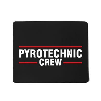 Pyrotechnic Crew Pyro Pyromaniac Fireworks Pyrotechnician Mousepad