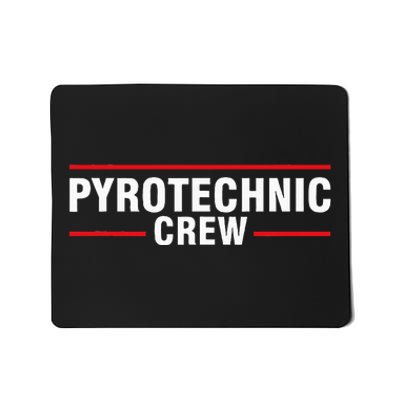 Pyrotechnic Crew Pyro Pyromaniac Fireworks Pyrotechnician Mousepad