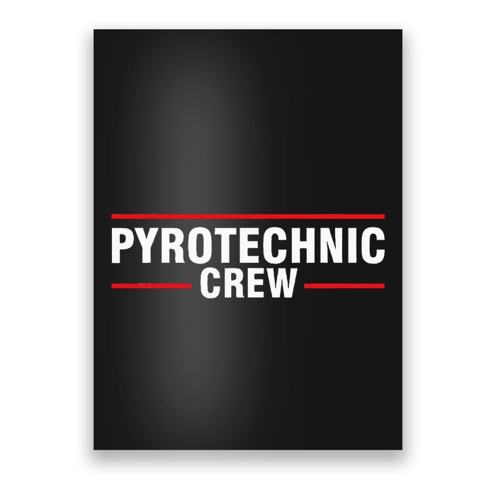 Pyrotechnic Crew Pyro Pyromaniac Fireworks Pyrotechnician Poster