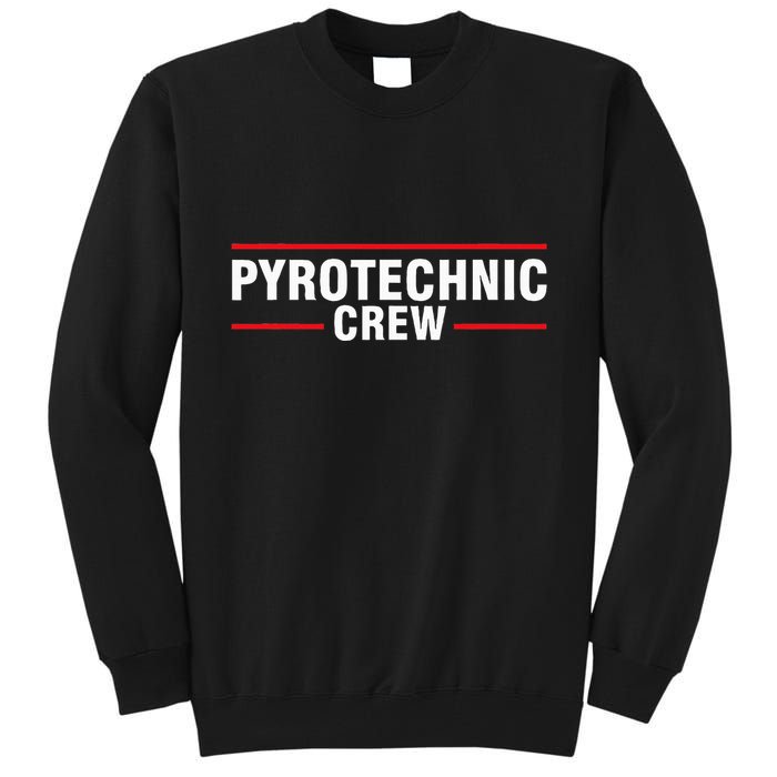 Pyrotechnic Crew Pyro Pyromaniac Fireworks Pyrotechnician Tall Sweatshirt