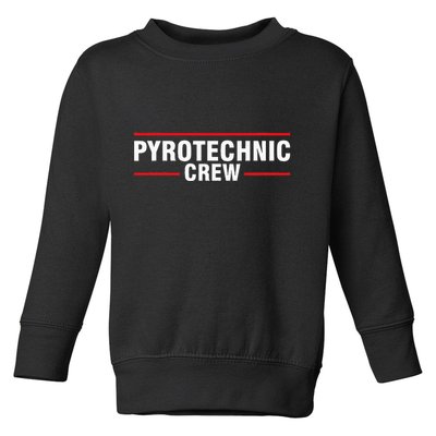 Pyrotechnic Crew Pyro Pyromaniac Fireworks Pyrotechnician Toddler Sweatshirt