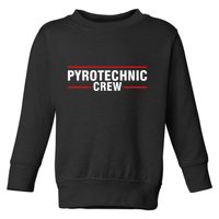 Pyrotechnic Crew Pyro Pyromaniac Fireworks Pyrotechnician Toddler Sweatshirt