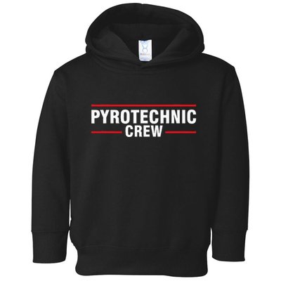 Pyrotechnic Crew Pyro Pyromaniac Fireworks Pyrotechnician Toddler Hoodie