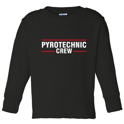 Pyrotechnic Crew Pyro Pyromaniac Fireworks Pyrotechnician Toddler Long Sleeve Shirt