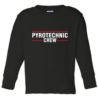 Pyrotechnic Crew Pyro Pyromaniac Fireworks Pyrotechnician Toddler Long Sleeve Shirt