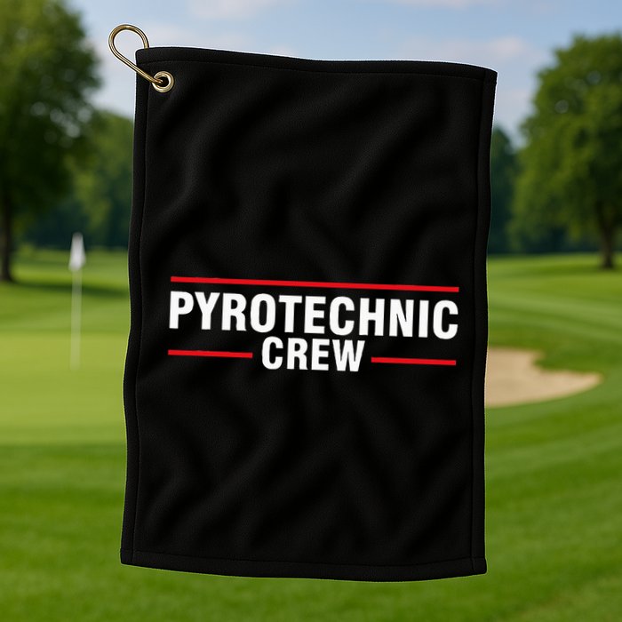 Pyrotechnic Crew Pyro Pyromaniac Fireworks Pyrotechnician Golf Towel