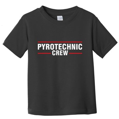 Pyrotechnic Crew Pyro Pyromaniac Fireworks Pyrotechnician Toddler T-Shirt