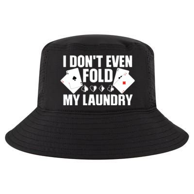 Poker Card Player I Don't Even Fold My Laundry Gambler Cool Comfort Performance Bucket Hat