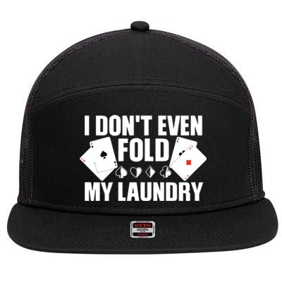 Poker Card Player I Don't Even Fold My Laundry Gambler 7 Panel Mesh Trucker Snapback Hat