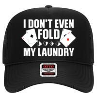 Poker Card Player I Don't Even Fold My Laundry Gambler High Crown Mesh Back Trucker Hat