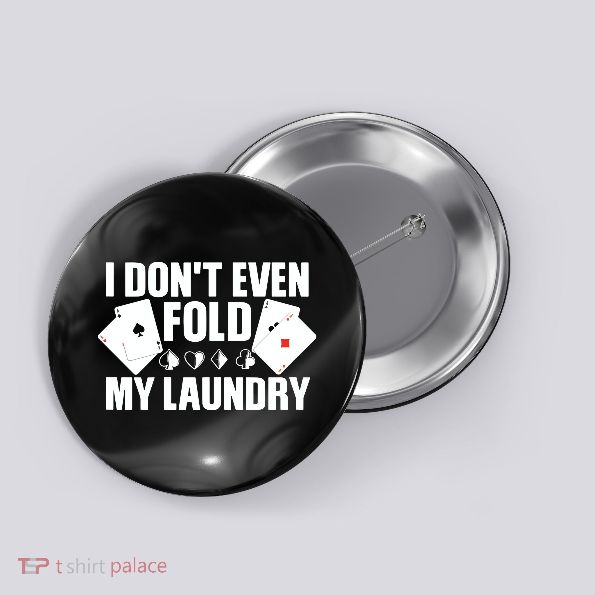Poker Card Player I Don't Even Fold My Laundry Gambler Button
