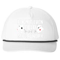 Poker Card Player I Don't Even Fold My Laundry Gambler Snapback Five-Panel Rope Hat