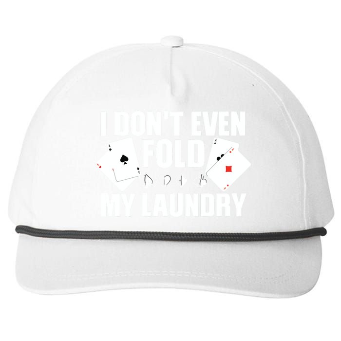 Poker Card Player I Don't Even Fold My Laundry Gambler Snapback Five-Panel Rope Hat