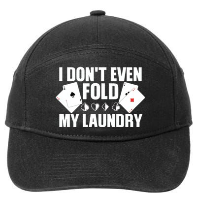 Poker Card Player I Don't Even Fold My Laundry Gambler 7-Panel Snapback Hat