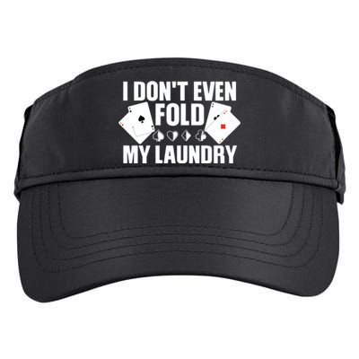 Poker Card Player I Don't Even Fold My Laundry Gambler Adult Drive Performance Visor