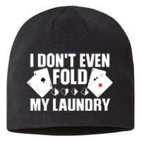 Poker Card Player I Don't Even Fold My Laundry Gambler Sustainable Beanie