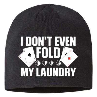 Poker Card Player I Don't Even Fold My Laundry Gambler Sustainable Beanie