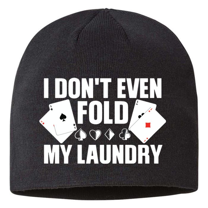 Poker Card Player I Don't Even Fold My Laundry Gambler Sustainable Beanie