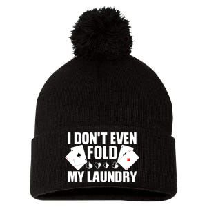 Poker Card Player I Don't Even Fold My Laundry Gambler Pom Pom 12in Knit Beanie