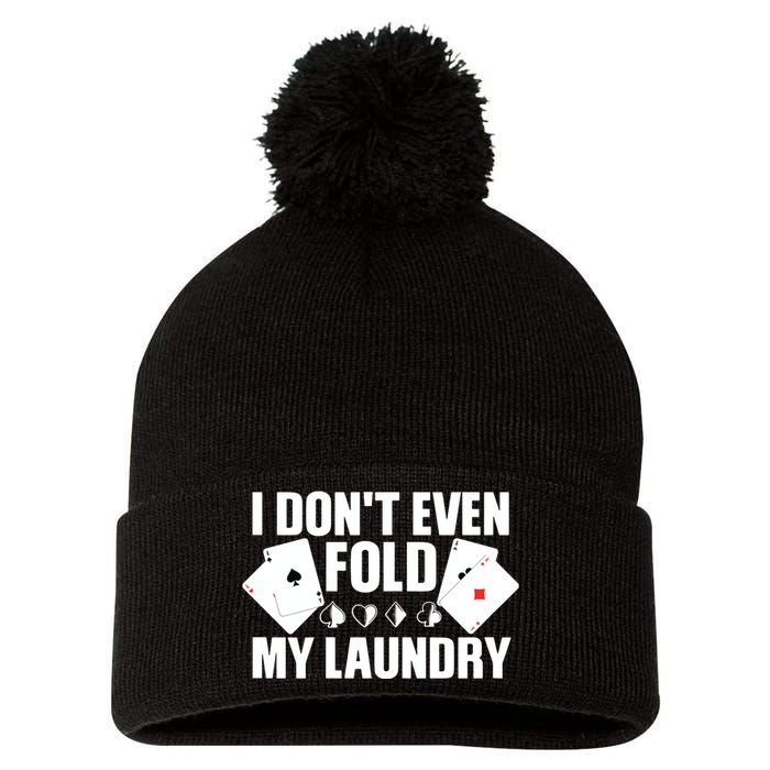 Poker Card Player I Don't Even Fold My Laundry Gambler Pom Pom 12in Knit Beanie