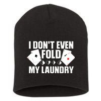 Poker Card Player I Don't Even Fold My Laundry Gambler Short Acrylic Beanie