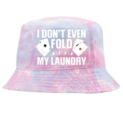 Poker Card Player I Don't Even Fold My Laundry Gambler Tie-Dyed Bucket Hat