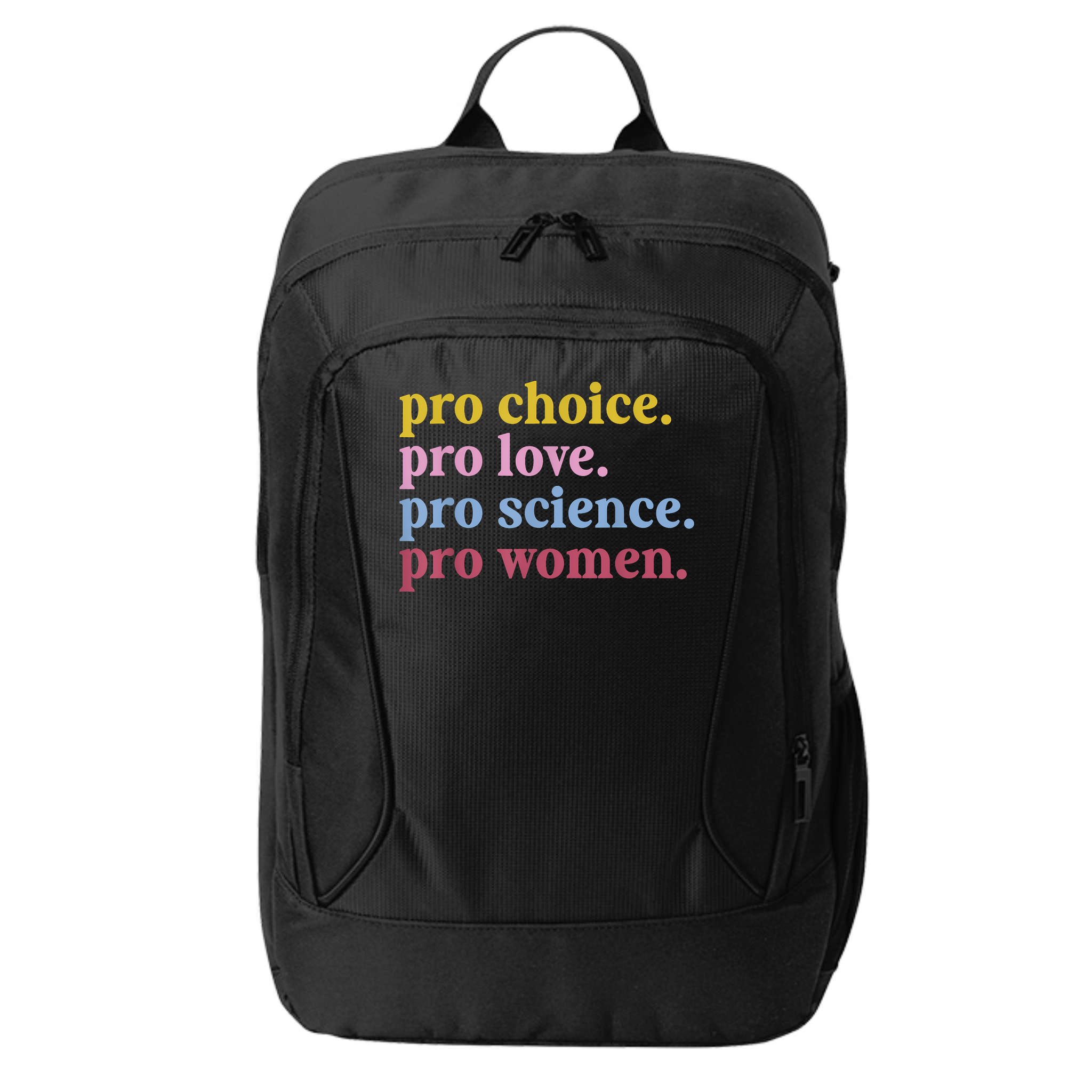 Pro Choice Pro Love Pro Science Pro Women Feminist Gift City Backpack