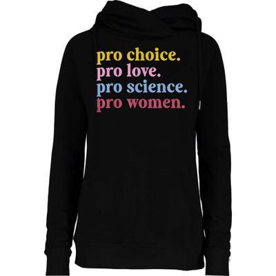Pro Choice Pro Love Pro Science Pro Women Feminist Gift Womens Funnel Neck Pullover Hood